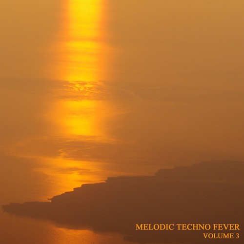 Melodic Techno Fever Volume 3