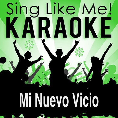 Mi Nuevo Vicio (Karaoke Version)