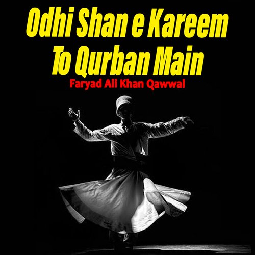 Odhi Shan e Kareemi To Qurban Main