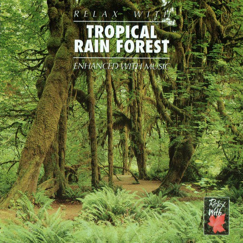 RELAX WITH... TROPICAL RAIN FOREST (Enhanced With Music)_poster_image