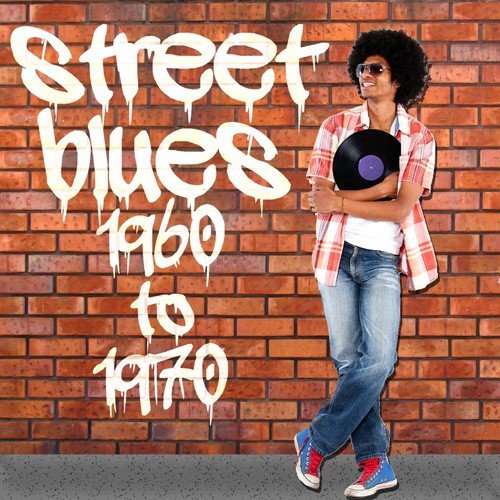 Street Blues: 1960 to 1970