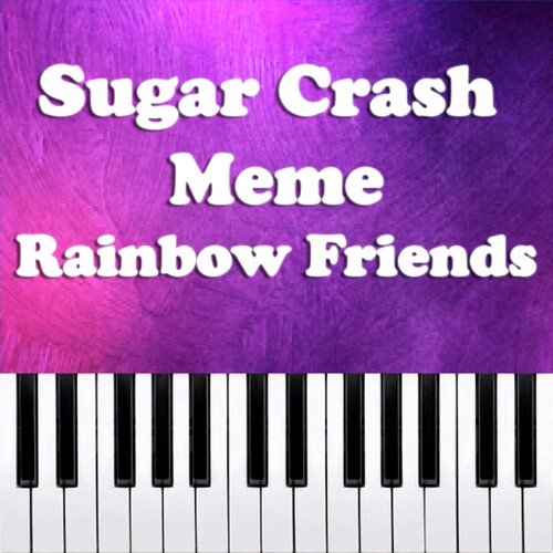 Sugar Crash meme - Rainbow Friends (Piano Version)