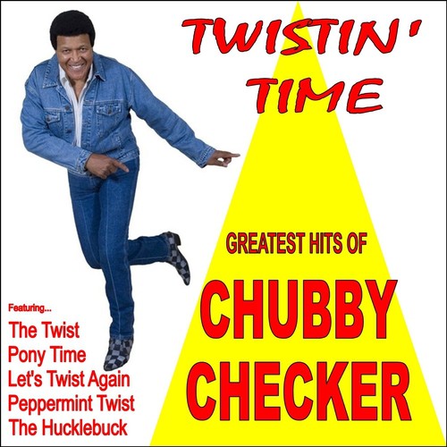 The Twist Song Download From Twistin Time Greatest Hits Of Chubby Checker Jiosaavn