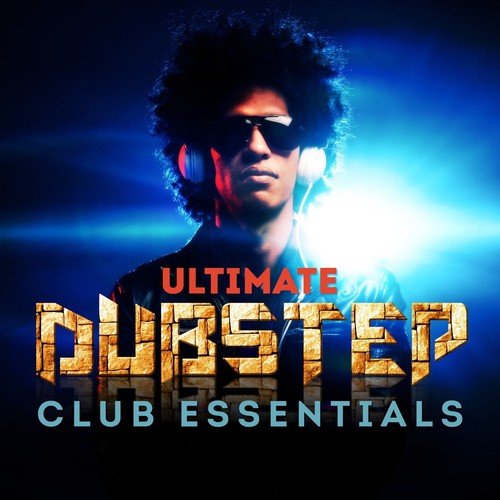 Ultimate DUBSTEP Club Essentials (The Very Best of Dub Step Anthems)