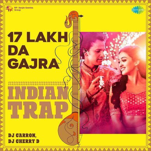 17 Lakh Da Gajra - Indian Trap