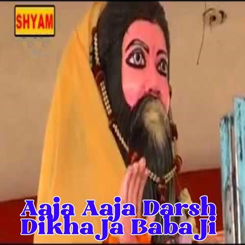 Aaja Aaja Darsh Dikha Ja Baba Ji