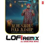 Ae Re Sakhi X Folk Mashup Lofi Remix