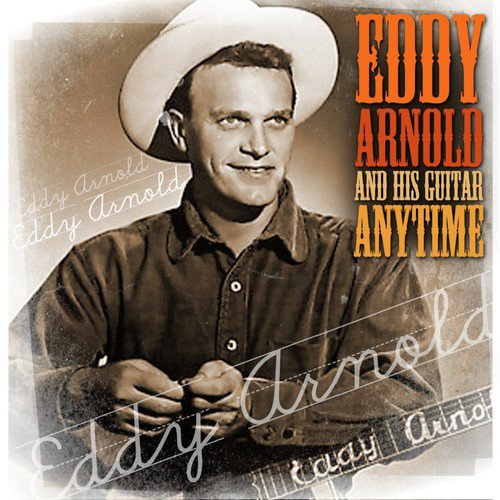 Anytime - Eddie Arnold And His Guitar Songs Download - Free Online ...