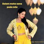 Balam mohe aana pada mile