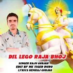 Dil Lego Raja Bhoj