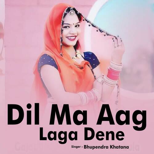 Dil Ma Aag Laga Dene