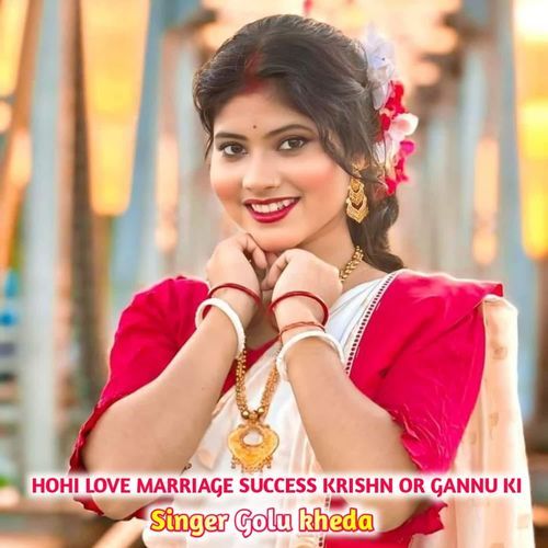 Hogi Love Marriage Success Krishn Or Gannu Ki