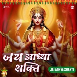 Jai Adhya Shakti-Hjw4XyV0UH4