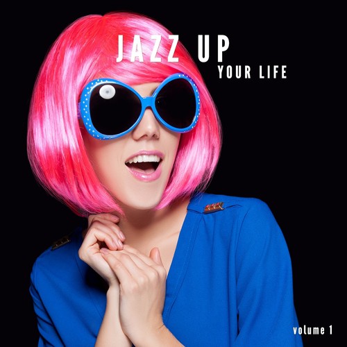 Jazz Up Your Life, Vol. 1 (Nu Jazz Beats & Sounds)