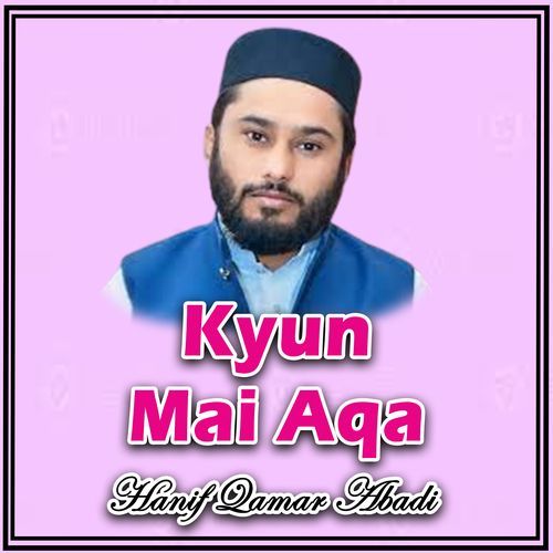 Kyun Mai Aqa