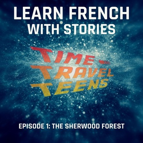 Learn French with Stories: Time Travel Teens Guide cover art