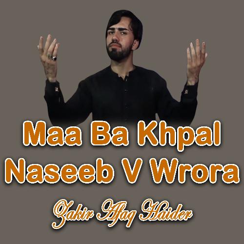 Maa Ba Khpal Naseeb V Wrora