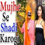 Mujhe Se Shadi Karogi