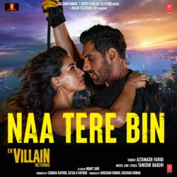 Naa Tere Bin (From &quot;Ek Villain Returns&quot;)-LzdbcxYDYAQ