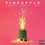 Pineapple (feat. Gucci Mane &amp; Quavo)