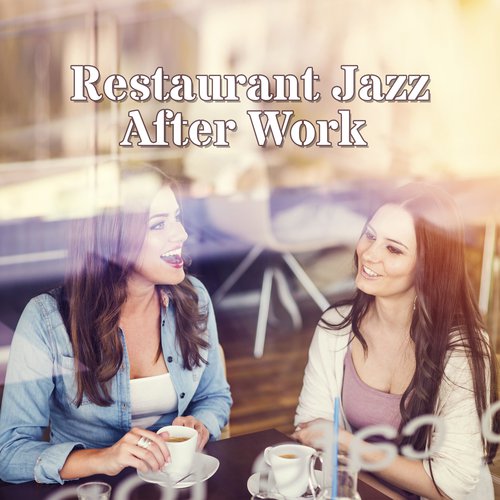 Restaurant Jazz After Work – Music for Relaxation, Calm Piano Music, Peaceful Jazz, Cafe & Relax in Restaurant