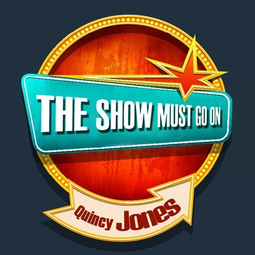 THE SHOW MUST GO ON with Quincy Jones