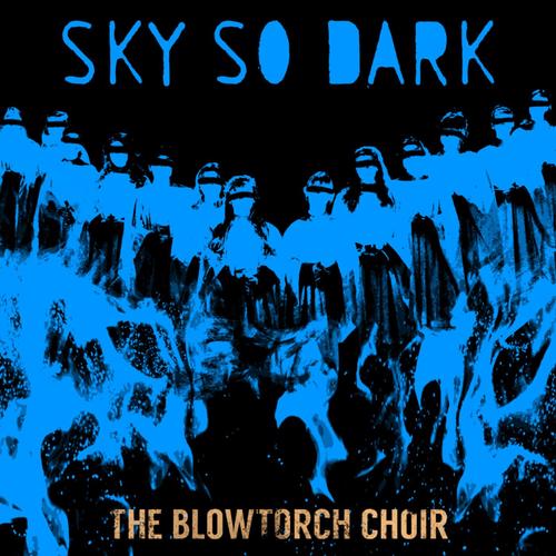 The Blowtorch Choir