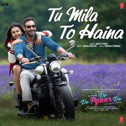 Tu Mila To Haina (From &quot;De De Pyaar De&quot;)-EiMaQRBmYgo