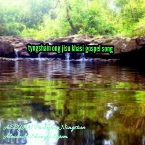 Tyngshain Ong Jisu Khasi Gospel Song