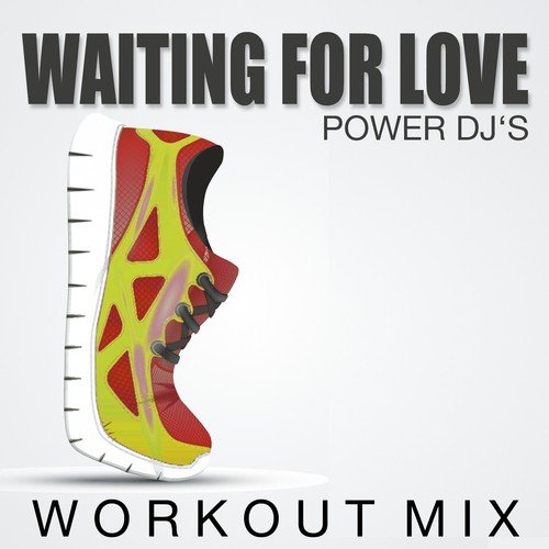 Waiting for Love (Workout Mix)