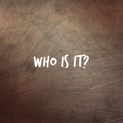 Who Is It?