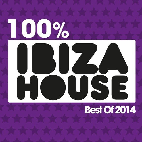 100% Ibiza House (Best of 2014)