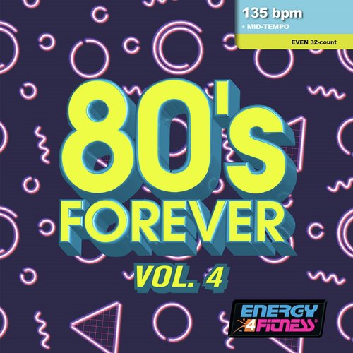 80's Forever 04 (Mixed Compilation for Fitness & Workout - 135 BPM - 32 Count - Ideal for Mid-Tempo)