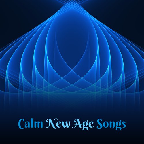 Calm New Age Songs – New Age Relaxing Music, Melodies to Relax, Peaceful Mind & Body, Rest a Bit