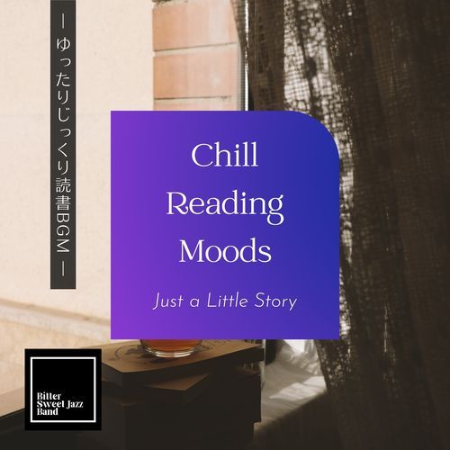 Chill Reading Moods:ゆったりじっくり読書BGM - Just a Little Story