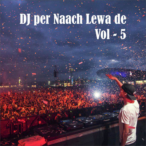 DJ Per Naach Lewa De, Vol. 5