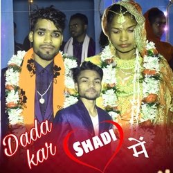 Dada Kar Shadi Me (Nagpuri)-EzpGdURTR3g