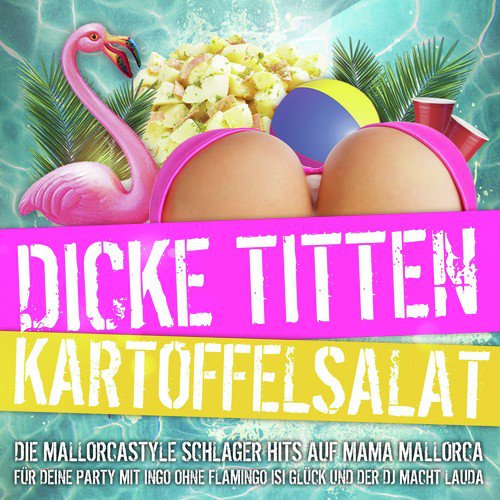 Dicke Titten Kartoffelsalat - Die Mallorcastyle Schlager Hits auf Mama Mallorca für deine Party mit Ingo ohne Flamingo Isi Glück und der DJ macht lauda