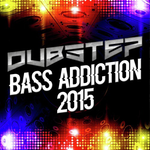 Dubstep Bass Addiction 2015
