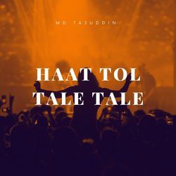 Haat Tol Tale Tale