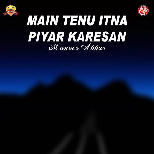 Main Tenu Itna Piyar Karesan