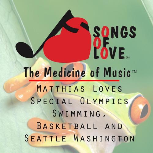 Matthias Loves Special Olympics Swimming, Basketball and Seattle Washington cover art
