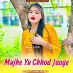 Mujhe Yu Chhod Jaoge