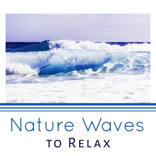 Nature Waves to Relax – Time to Rest, Inner Silence, Waves of Calmness
