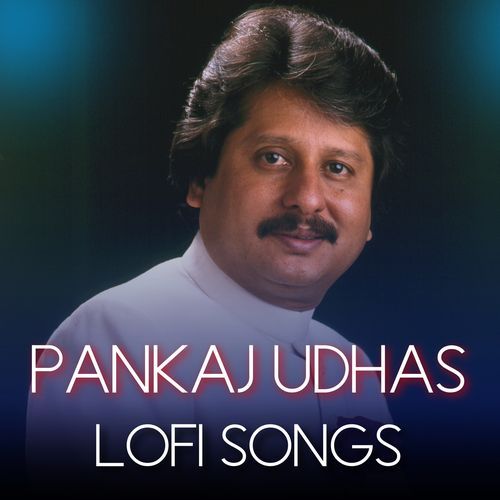 Pankaj Udhas Lofi Songs