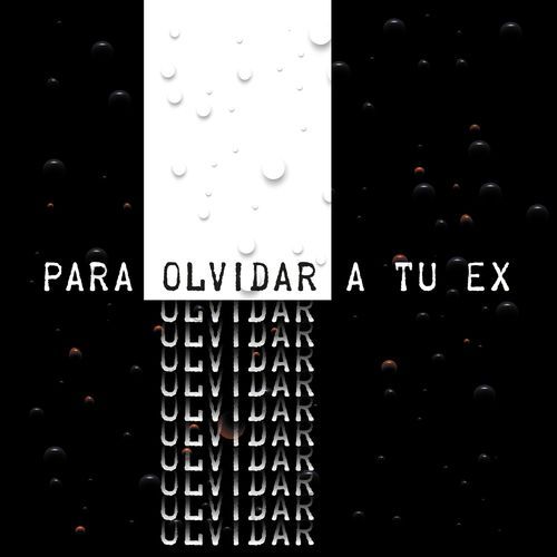 Para olvidar a tu ex