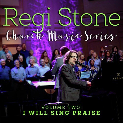 Regi Stone Church Music Series, Vol. 2: I Will Sing Praise