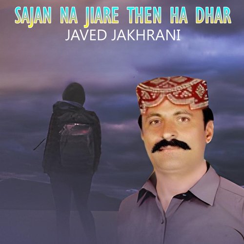 Sajan Na Jiare Then Ha Dhar