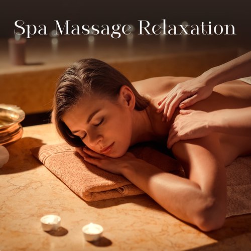 Spa Massage Relaxation: Feel Full Body Relaxation, Spa Massage Music