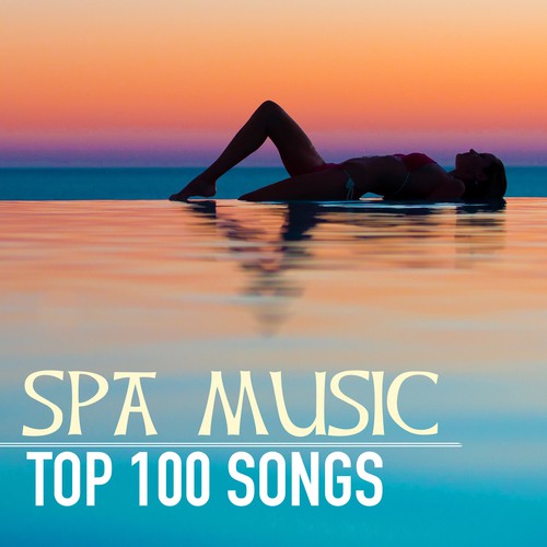 Spa Music 100 - Top Songs for Spa Collection, Hotel & Wellness Background Instrumental Nature Tracks